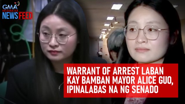 Warrant of arrest laban kay Bamban Mayor Alice Guo, ipinalabas na ng Senado | GMA Integrated Newsfeed