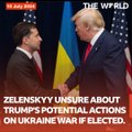 Zelenskyy Unsure About Trump's Potential Actions On Ukraine War If Elected. | The World  | The World PK