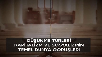 Düşünme Türleri, Kapitalizm ve Sosyalizmin Dünya Görüşleri I Fikirlerden Bir Demet
