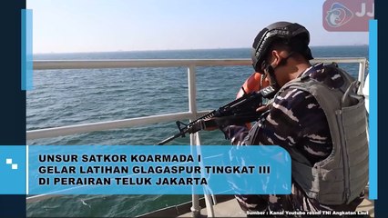 Unsur Satkor Koarmada I Gelar Latihan Glagaspur Tingkat III Di Perairan Teluk Jakarta