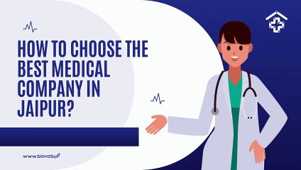 How To Choose The Best Medical Company In Jaipur