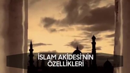 İslam Akidesinin Özellikleri I Fikirlerden Bir Demet