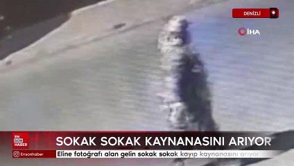 Denizli'de sokak sokak kayıp kaynanasını arıyor