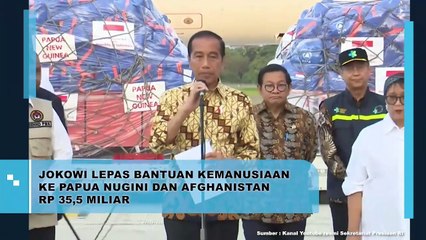 Jokowi Kirim Bantuan Kemanusiaan Senilai Rp 35,5 Miliar ke Papua Nugini dan Afganistan