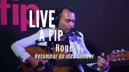 Live à FIP : Rogê “Retumbar do meu tambor“