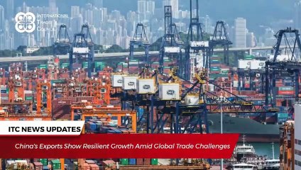 International Trade Council News Roundup- 10th July
