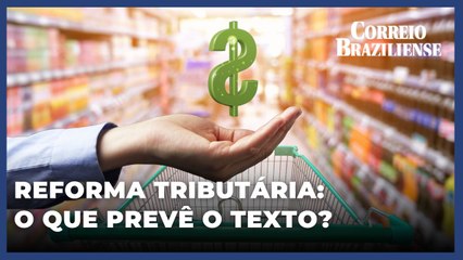 ENTENDA COMO FUNCIONA A REGULAMENTAÇÃO DA REFORMA TRIBUTÁRIA APROVADA RECENTEMENTE|