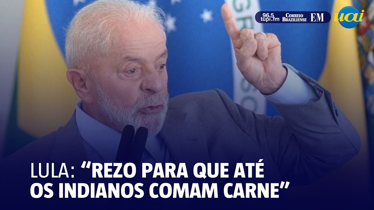 Lula diz que reza para que até os indianos voltem a comer carne