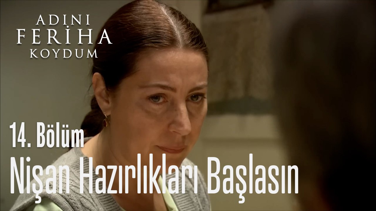 Nişan Hazırlıkları Başlasın - Adını Feriha Koyd...