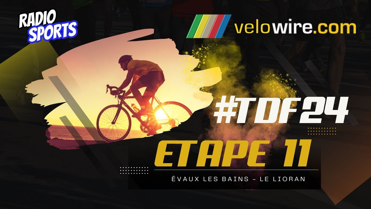 Le live Radio Sports ! Tour de France 2024 - étape 11 - Evaux les Bains - Le Lioran