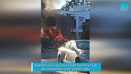 Explotó una casa en el Golf Country Club de Chascomús y no quedó nada