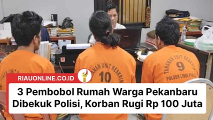 3 Pembobol Rumah Warga Pekanbaru Dibekuk Polisi, Korban Rugi Rp 100 Juta