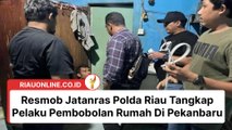 Resmob Jatanras Polda Riau Tangkap Pelaku Pembobolan Rumah Di Pekanbaru