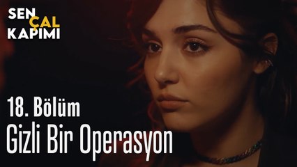 Gizli Bir Operasyon - Sen Çal Kapımı 18. Bölüm