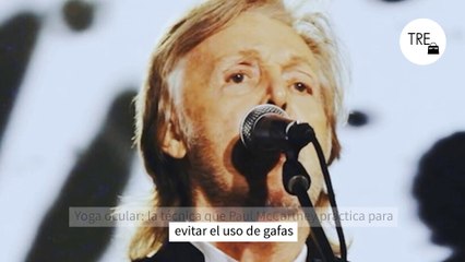Yoga ocular: la técnica que Paul McCartney practica para evitar el uso de gafas