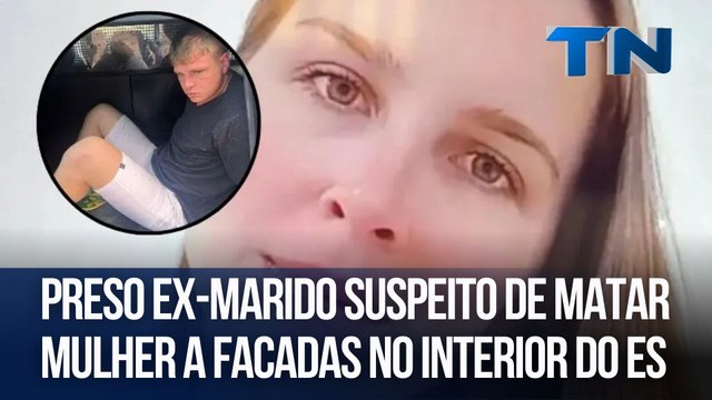 Preso ex-marido suspeito de matar mulher a facadas no interior do ES