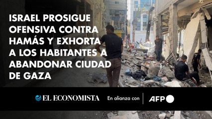 Israel prosigue ofensiva contra Hamás y exhorta a los habitantes a abandonar Ciudad de Gaza