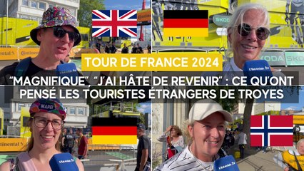 Tour de France : "Magnifique", "Hâte de revenir", ce que les touristes étrangers ont pensé de Troyes