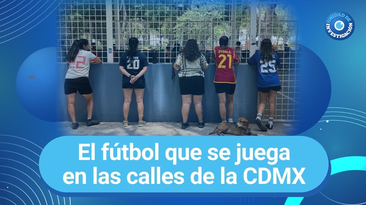 Fútbol callejero: sueños, sudor e igualdad en México | Reporte Indigo