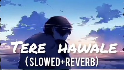 Tere hawala kr dia  ( slowed and Reverb) song remix