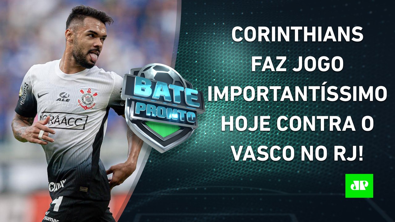 EM CRISE, Corinthians JOGA HOJE contra o Vasco e TENTA SAIR da ZONA DE REBAIXAMENTO! | BATE-PRONTO