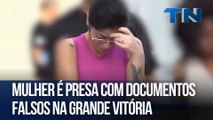 Mulher é presa com documentos falsos na Grande Vitória