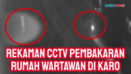 Detik-detik Rekaman CCTV Rumah Wartawan di Karo yang Dibakar