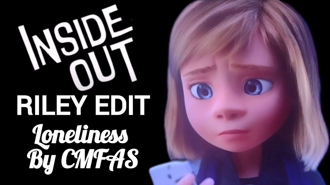 INSIDE OUT RILEY EDIT: Loneliness By CMFAS
