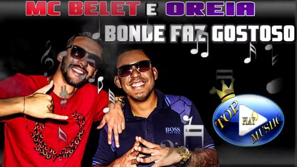 MC BELET & OREIA - BONDE FAZ GOSTOSO ♪(DOWNLOAD)♫