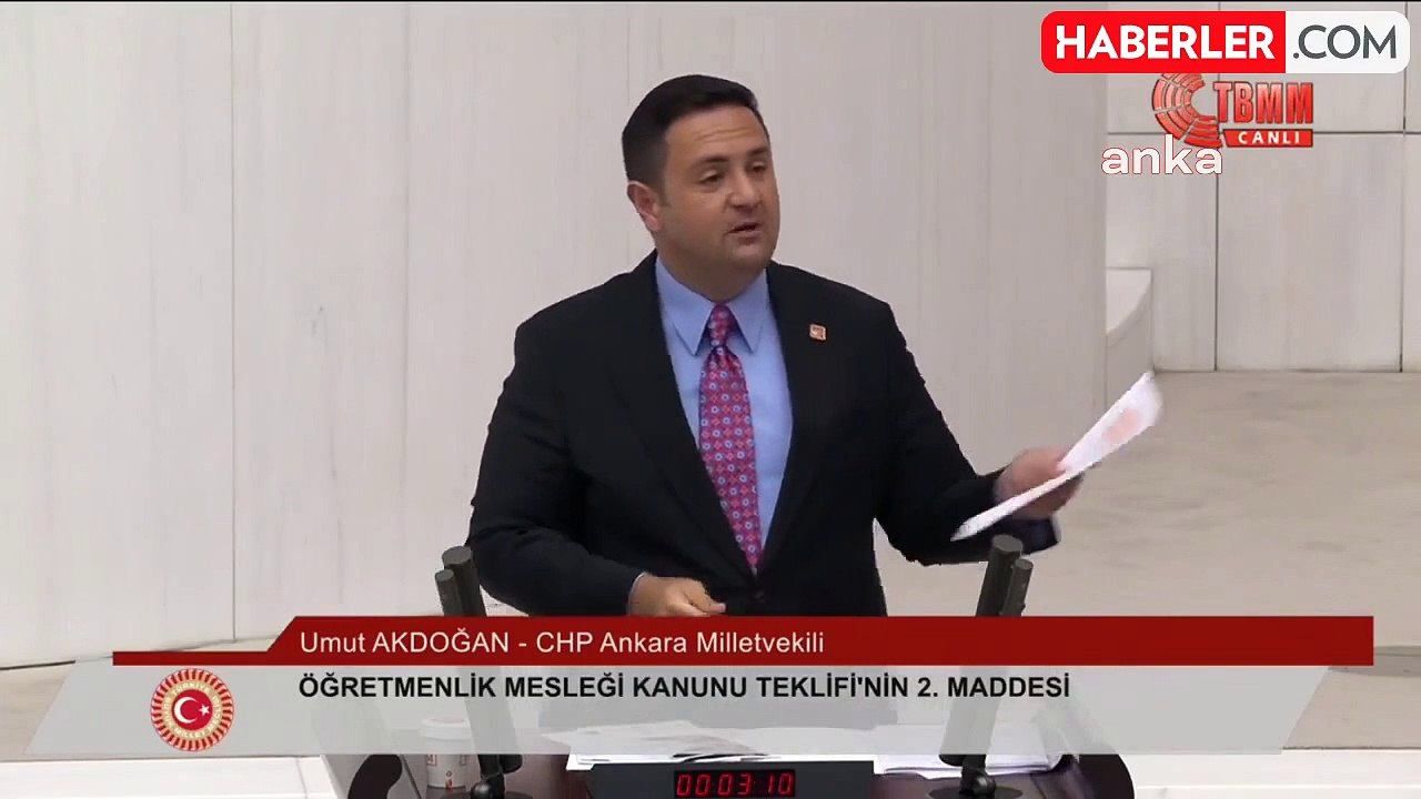CHP Milletvekili Umut Akdoğan, Öğretmenlik Meslek Kanunu'nda düzenlemeler öngören kanun teklifine tepki gösterdi