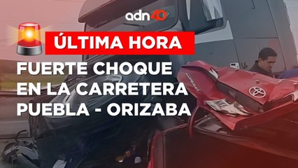 ¡Última Hora! Fuerte choque en la autopista Puebla-Orizaba