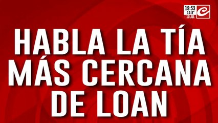 Habló la tía más cercana a Loan: "Siempre lo enfrenté a Maciel"