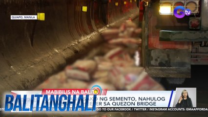Daan-daang sako ng semento, nahulog mula sa 22-wheeler sa Quezon bridge | Balitanghali