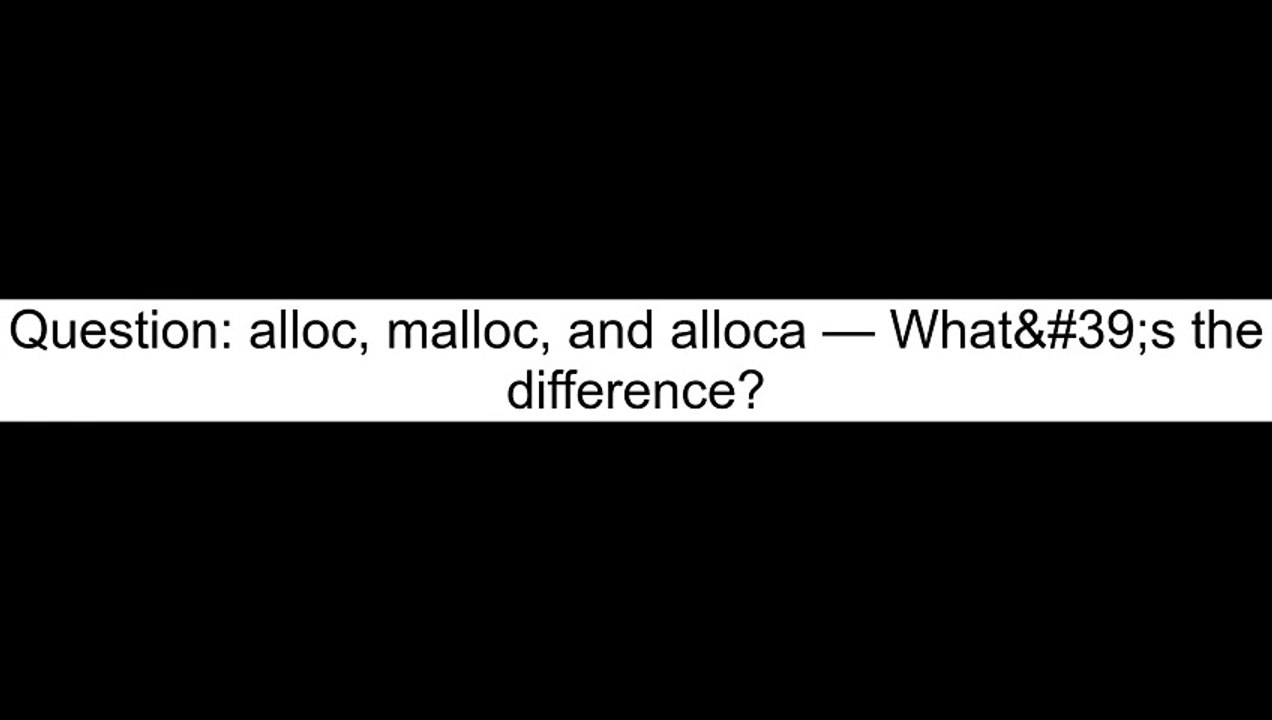 alloc malloc and alloca  What39s the difference