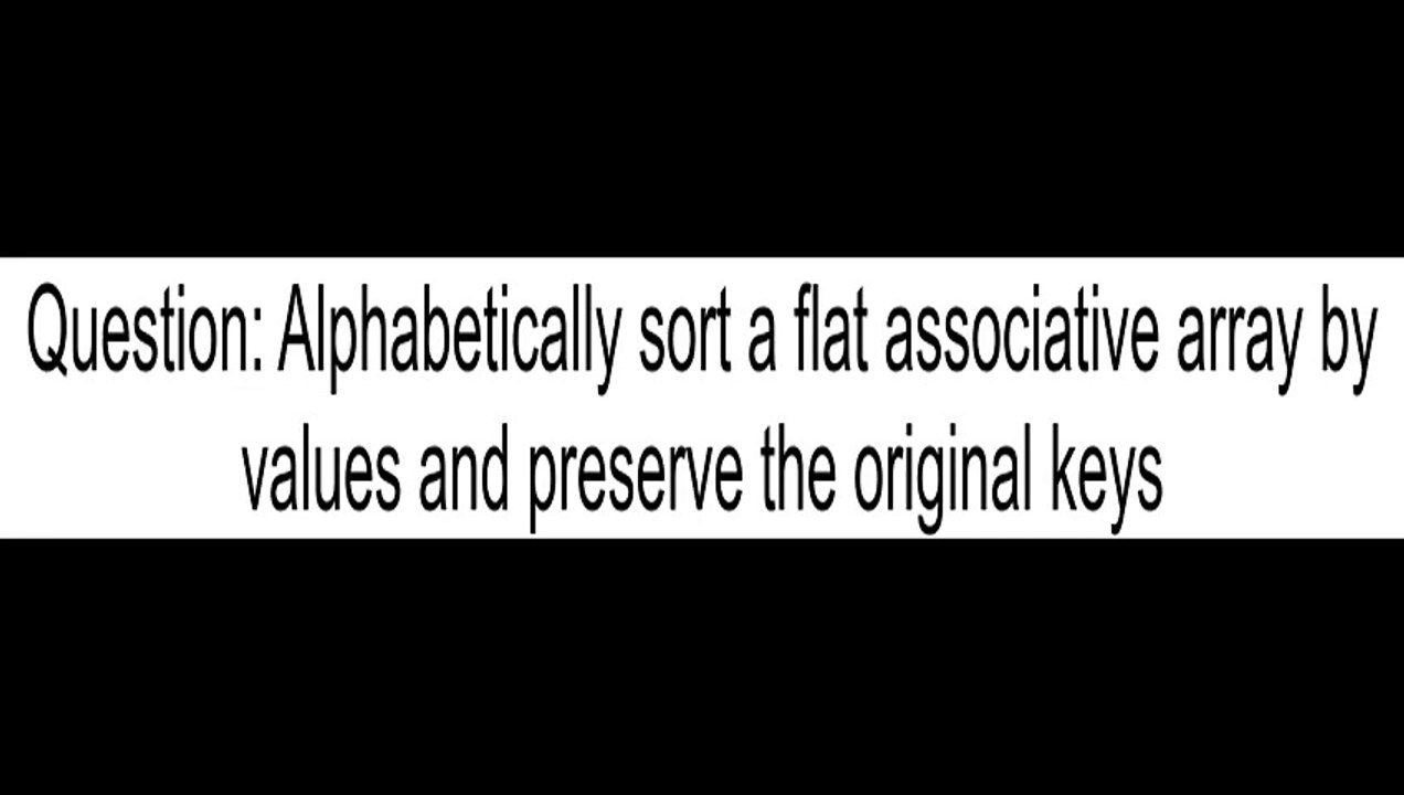 Alphabetically sort a flat associative array by values and preserve the original keys
