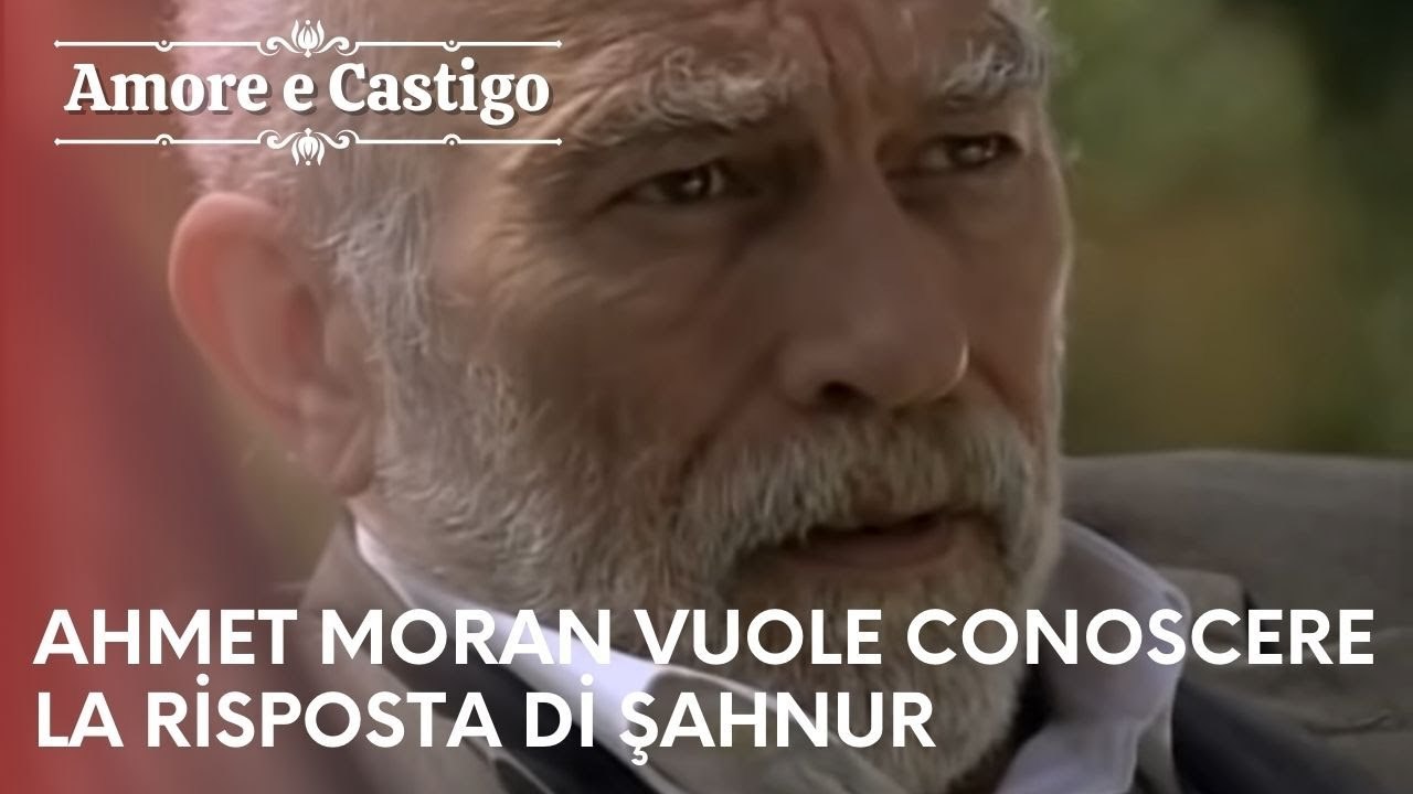 Ahmet Moran vuole conoscere la risposta di Şahnur| Amore e Castigo - Episodio 21