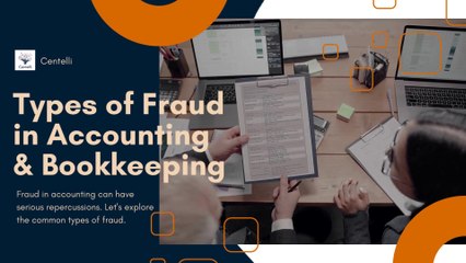 Types of Fraud in Accounting & Bookkeeping- Centelli