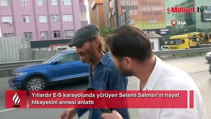 Yıllardır E-5 karayolunda yürüyen adamın hayat hikayesi ortaya çıktı!
