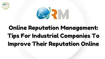 Online Reputation Management Tips For Industrial Companies To Improve Their Reputation Online