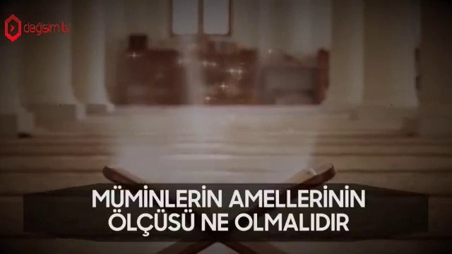 Müminlerin Amellerinin Ölçüsü Ne Olmalı I Fikirlerden Bir Demet