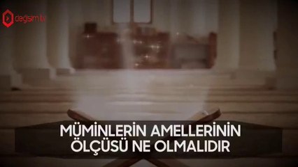 Müminlerin Amellerinin Ölçüsü Ne Olmalı I Fikirlerden Bir Demet
