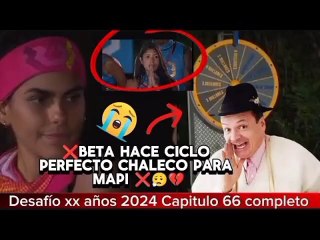 DESAFIO XX AÑOS 2024 CAPITULO 66 AL 70 COMPLETO