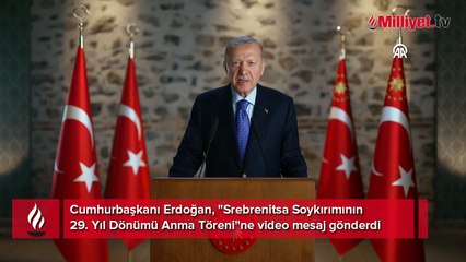 Cumhurbaşkanı Erdoğan: Srebrenitsa'yı unutmayacağız
