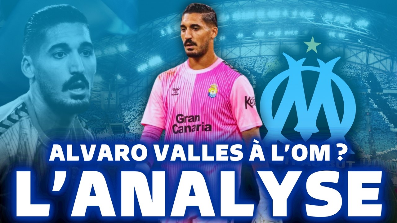 ALVARO VALLES À L'OM ? Qui est ce nouveau gardien ? Mon avis