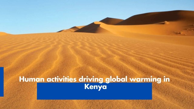 Human activities driving global warming in Kenya