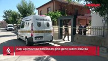 Kapı açılmayınca balkondan girip genç kadını öldürdü