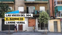 Las voces del 304, el barrio de Lamine Yamal