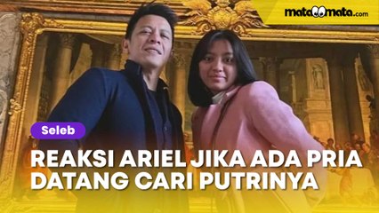 Reaksi Ariel NOAH Jika Ada Pria Datang ke Rumah Cari Putrinya, Beda Jauh dengan Desta