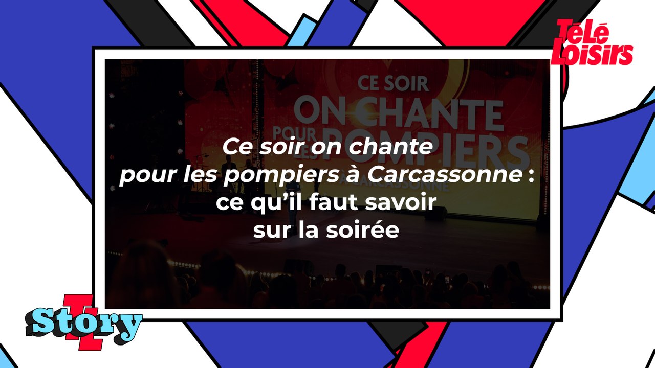 Ce soir on chante pour les pompiers à Carcassonne : ce qu'il faut savoir sur la soirée