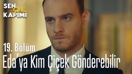 Eda'ya Kim Çiçek Gönderebilir ? - Sen Çal Kapımı 19. Bölüm
